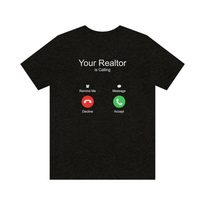 Your Realtor Is Calling - T-Shirt | ShirtyAgents