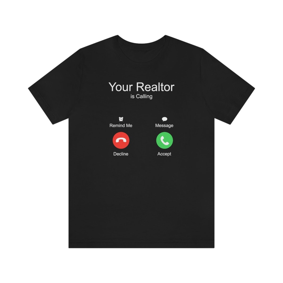 Your Realtor Is Calling - T-Shirt | ShirtyAgents