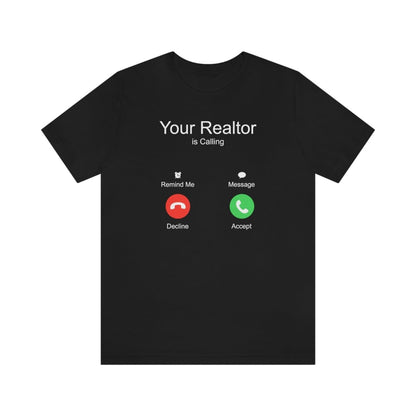 Your Realtor Is Calling - T-Shirt | ShirtyAgents