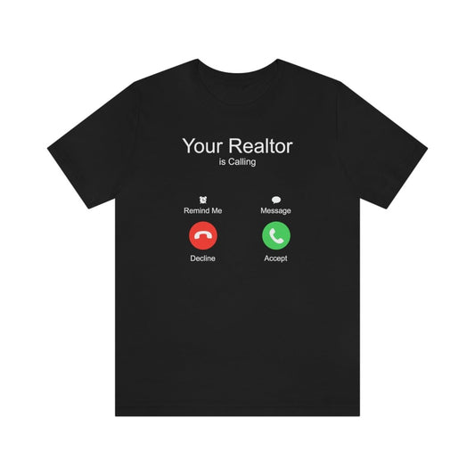 Your Realtor Is Calling - T-Shirt | ShirtyAgents