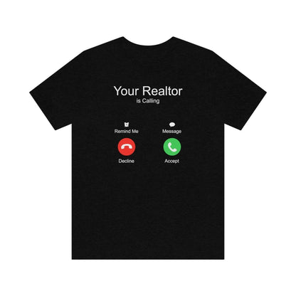 Your Realtor Is Calling - T-Shirt | ShirtyAgents