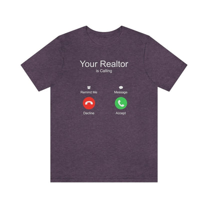 Your Realtor Is Calling - T-Shirt | ShirtyAgents