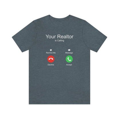 Your Realtor Is Calling - T-Shirt | ShirtyAgents